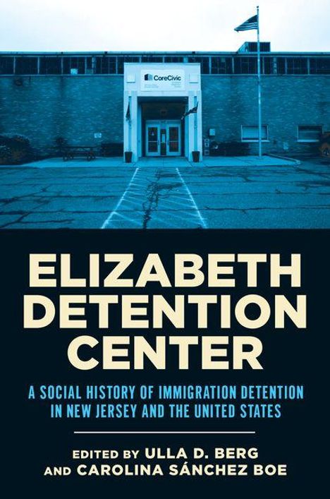 „ELIZABETH DETENTION CENTER“. Sozialgeschichte der Einwanderungshaft in New Jersey und den USA. Bearbeitet von Ulla D. Berg und Carolina Sánchez Boe. Gebäude mit „CoreCivic“-Logo.
