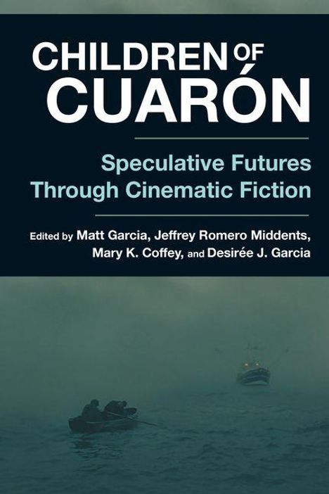 "CHILDREN OF CUARÓN: Speculative Futures Through Cinematic Fiction" von Matt Garcia und anderen. Boot im Nebel.