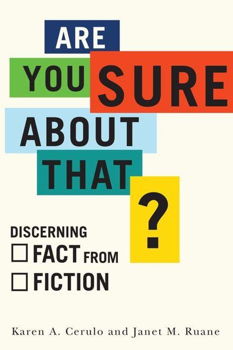 Text in bunten Rechtecken: "ARE YOU SURE ABOUT THAT?" Darunter: "DISCERNING FACT FROM FICTION". Autoren: Karen A. Cerulo und Janet M. Ruane.