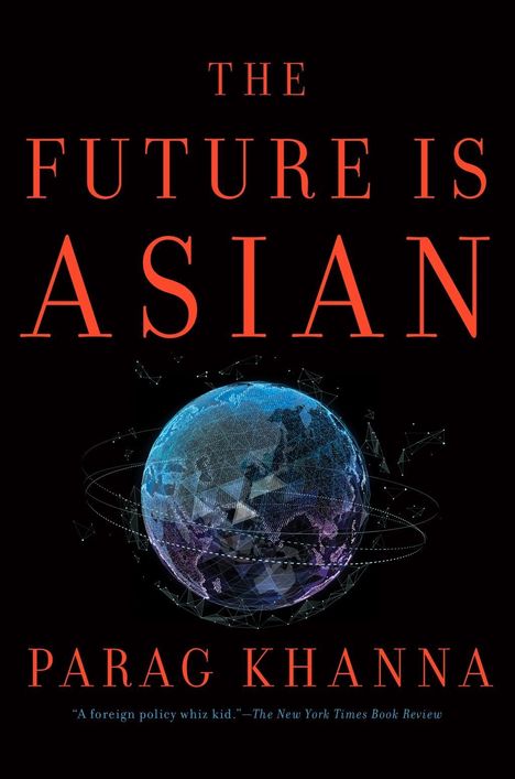 Parag Khanna: The Future is Asian, Buch