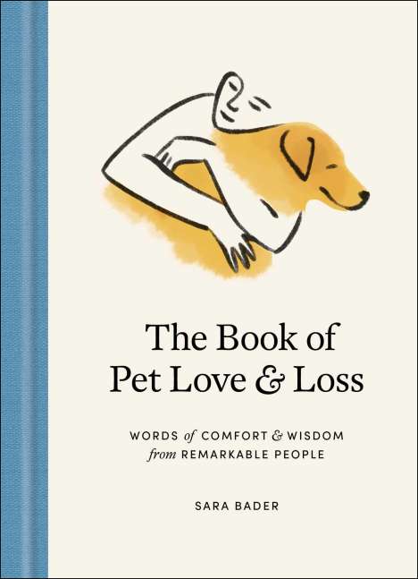 Sara Bader: The Book of Pet Love and Loss: Words of Comfort and Wisdom from Remarkable People, Buch