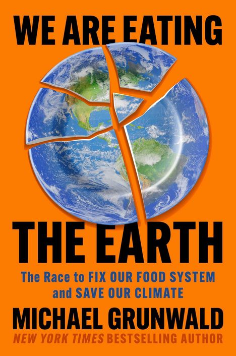 Michael Grunwald: We Are Eating the Earth, Buch