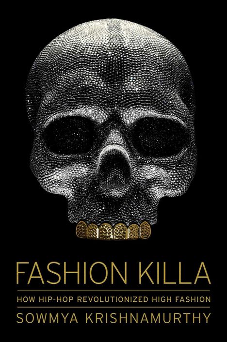 Sowmya Krishnamurthy: Fashion Killa: How Hip-Hop Revolutionized High Fashion, Buch