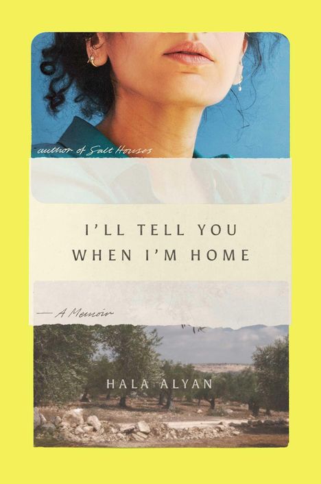 Hala Alyan: I'll Tell You When I'm Home, Buch