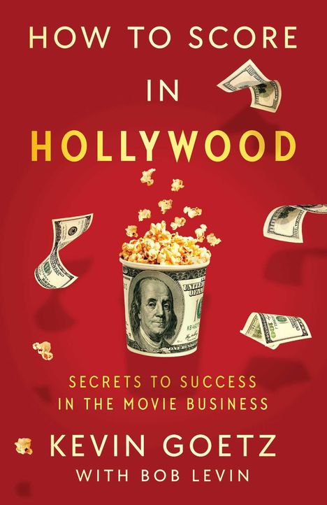"HOW TO SCORE IN HOLLYWOOD" steht oben, darunter Popcorn in einem Geldscheinbecher, umgeben von fliegenden Dollars.