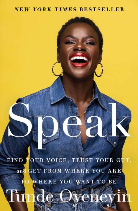 Tunde Oyeneyin: Speak: Find Your Voice, Trust Your Gut, and Get from Where You Are to Where You Want to Be, Buch