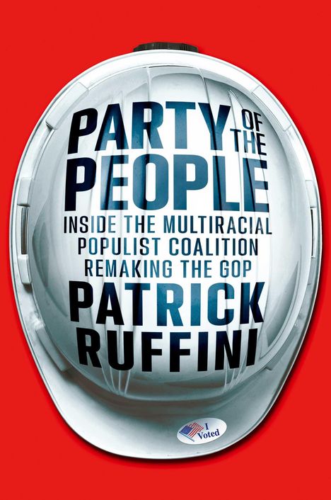 Patrick Ruffini: Party of the People: Inside the Multiracial Populist Coalition Remaking the GOP, Buch