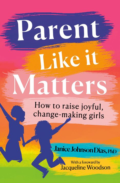 PhD, Janice Johnson Dias,: Parent Like It Matters, Buch
