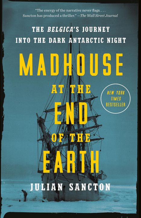 Julian Sancton: Madhouse at the End of the Earth, Buch