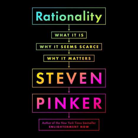 Steven Pinker: Rationality: What It Is, Why It Seems Scarce, Why It Matters, CD