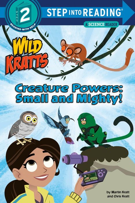 Text: "STEP INTO READING", "WILD KRATTS", "Creature Powers: Small and Mighty!", "by Martin Kratt and Chris Kratt". Illustration mit Tieren, Mädchen mit Fernglas.
