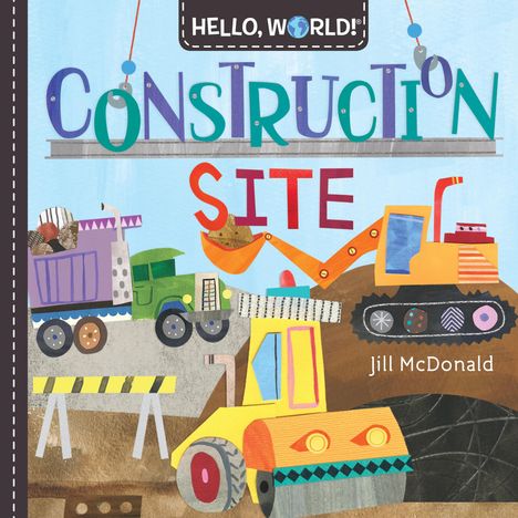 Jill McDonald: Hello, World! Construction Site, Buch