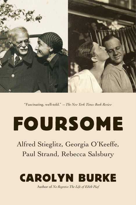 Carolyn Burke: Foursome: Alfred Stieglitz, Georgia O'Keeffe, Paul Strand, Rebecca Salsbury, Buch
