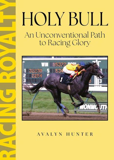 "HOLY BULL: An Unconventional Path to Racing Glory" von Avalyn Hunter. Ein Rennpferd mit Jockey auf der Rennbahn.