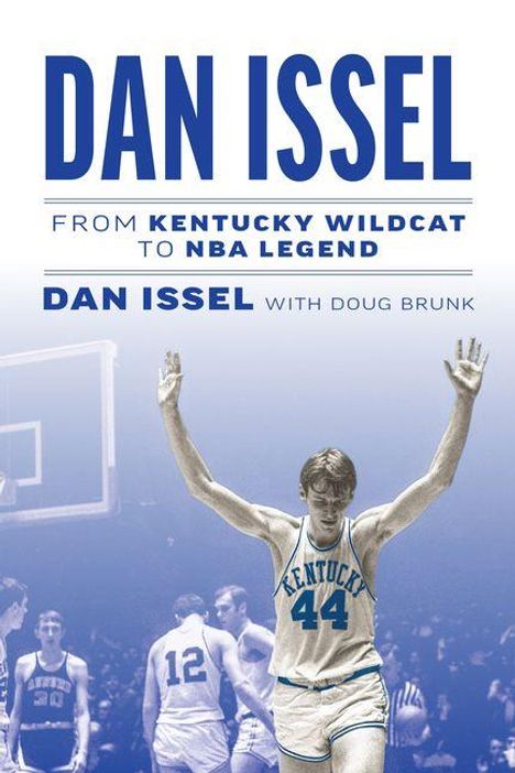 „DAN ISSEL: From Kentucky Wildcat to NBA Legend“. Ein Basketballspieler im Kentucky-Trikot in Jubelpose.