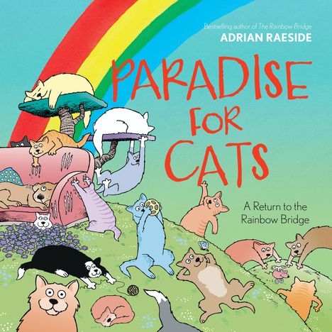 Adrian Raeside: Paradise for Cats: A Return to the Rainbow Bridge, Buch