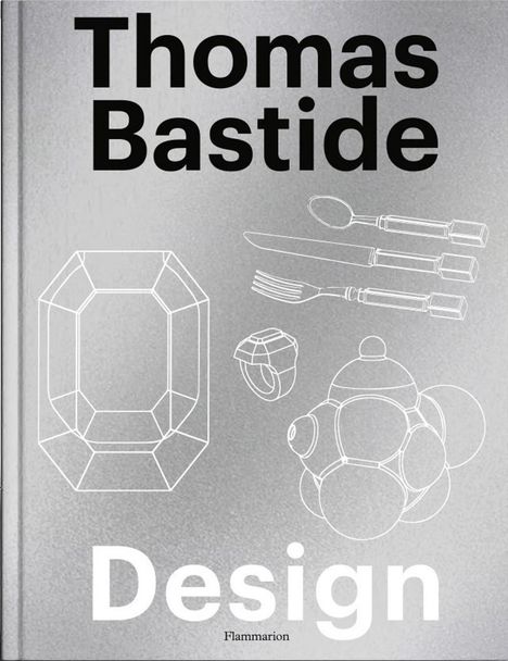 Thomas Bastide: Thomas Bastide: Design, Buch