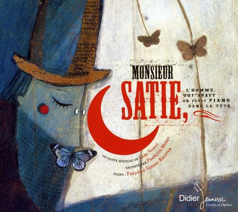 François Morel: Monsieur satie, l''homm, CD