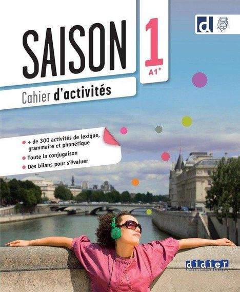 "Saison 1 A1+, Cahier d'activités. + de 300 activités, Toute la conjugaison, Des bilans. Frau mit Kopfhörern entspannt."