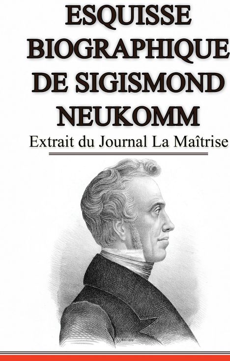 Nicolas de Sempach: Esquisse Biographique de Sigismond Neukomm, Écrit par lui-même., Buch