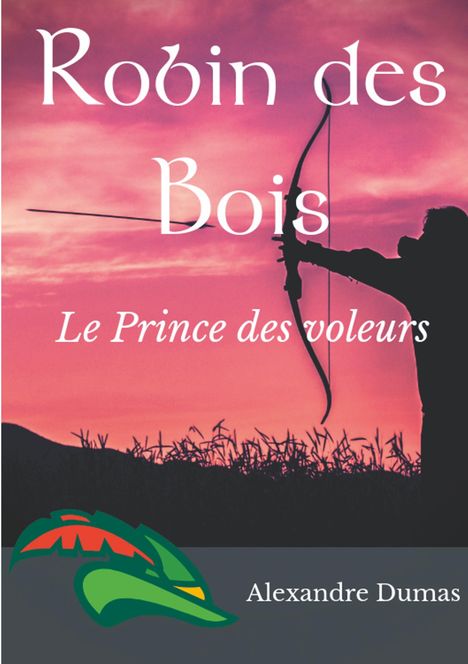 Alexandre Dumas: Robin des Bois, le Prince des voleurs (texte intégral), Buch