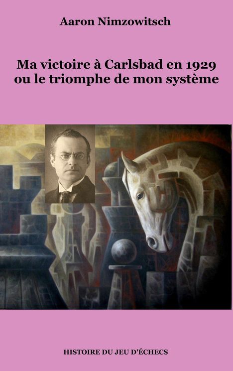 Aaron Nimzowitsch: Ma victoire à Carlsbad en 1929 ou le triomphe de mon système, Buch