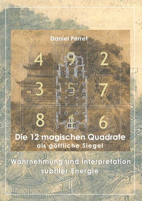 Daniel Perret: Die 12 magischen Quadrate als göttliche Siegel, Buch