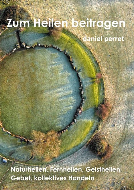 Daniel Perret: Zur Heilung beitragen, Buch