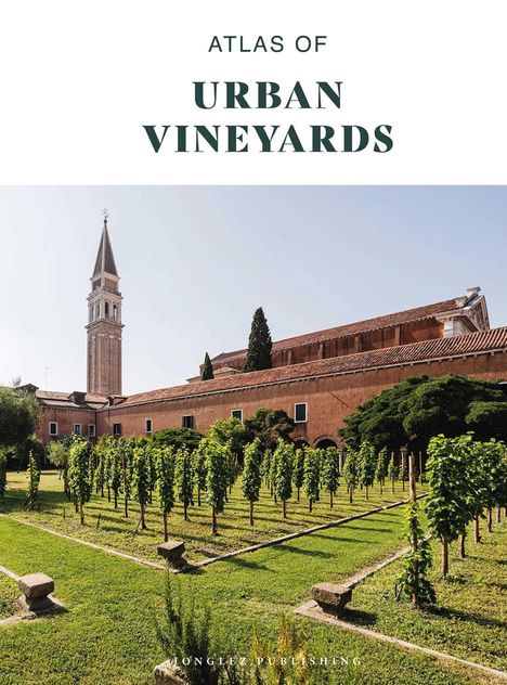 Text: "ATLAS OF URBAN VINEYARDS". Eine Reihe von Weinstöcken vor einem historischen Gebäude mit hohem Turm.