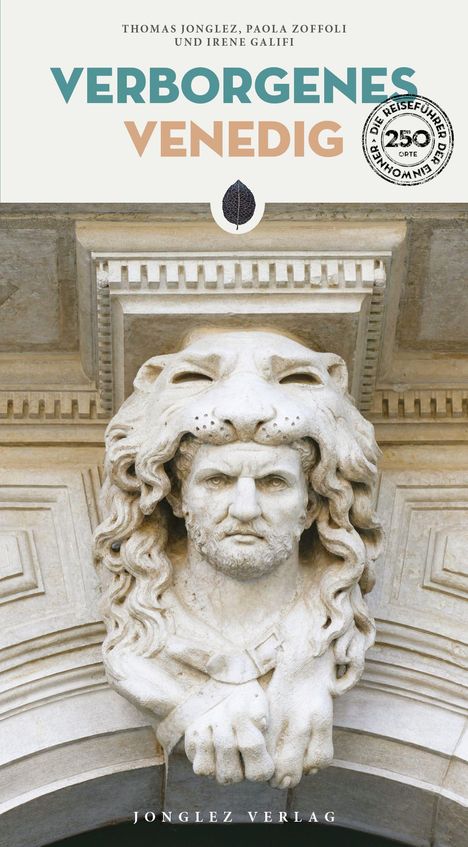 „Verborgene Venedig“ steht oben, darunter ein Löwenmasken-Relief. Unten: „Jonglez Verlag“. Ein Siegel erwähnt 250 Orte.