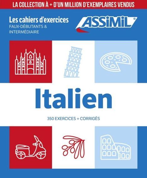 Text: "Italien", "350 exercices + corrigés", "Les cahiers d'exercices", "FAUX-DÉBUTANTS & INTERMÉDIAIRE", "ASSiMiL". 
Illustrationen: Gebäude, Vespa, Schere, Pizza.
