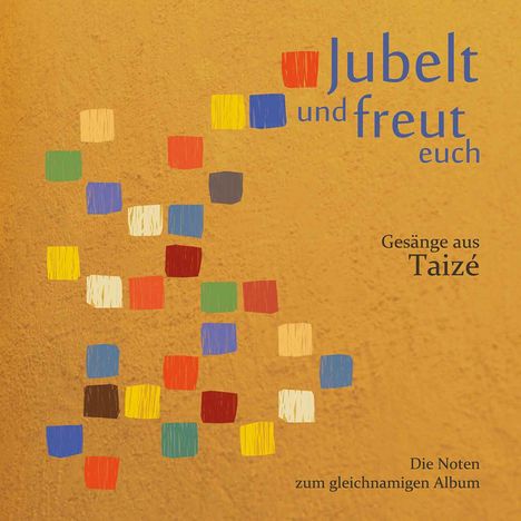 Gesänge aus Taize - "Jubelt und freut euch" (Die Noten zum gleichnamigen CD-Album), Noten