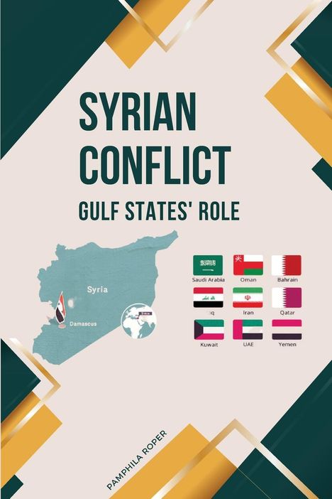 Pamphila Roper: Syrian Conflict Gulf States' Role, Buch