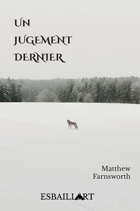 „Un Jugement Dernier“ und „Matthew Farnsworth“ sind in schwarzer Schrift auf einer verschneiten Landschaft mit einem Wolf im Vordergrund abgebildet.