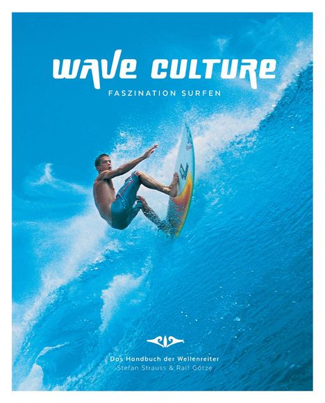 Stefan Strauss: Strauss, S: Wave Culture/Faszination Surfen, Buch