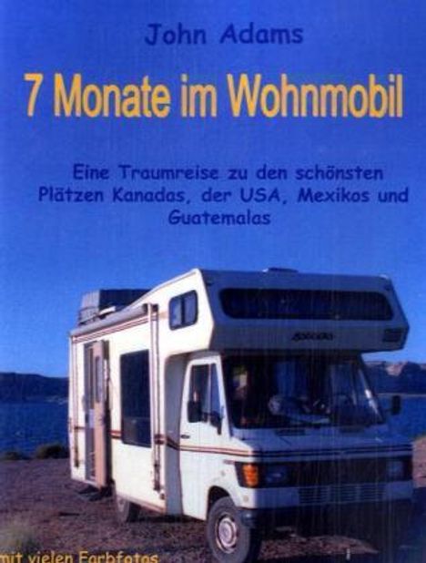 John Adams (geb. 1947): 7 Monate im Wohnmobil, Buch