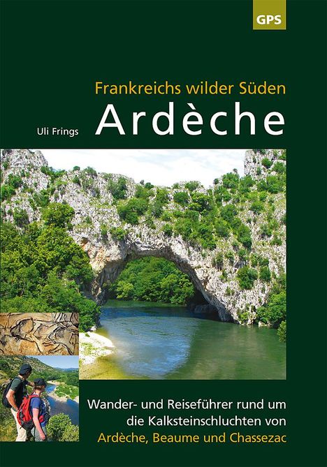 Uli Frings: Ardèche, Frankreichs wilder Süden, Buch