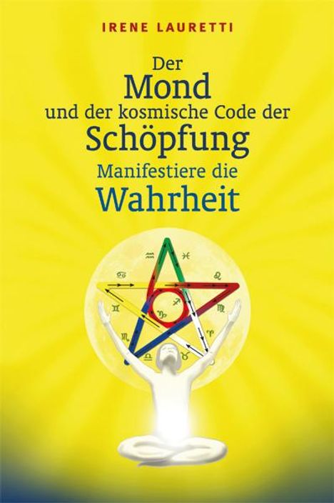 Der Mond und der kosmische Code der Schöpfung: Manifestiere die Wahrheit, Buch