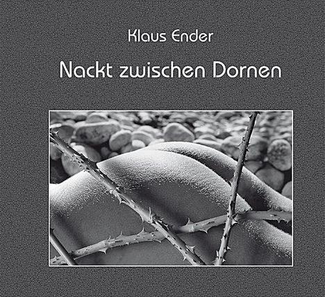 Klaus Ender: Nackt zwischen Dornen, Buch