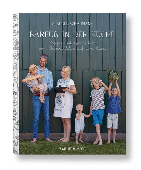Claudia Schaumann: Barfuß in der Küche - Rezepte und Geschichten vom Familienleben auf dem Land, Buch