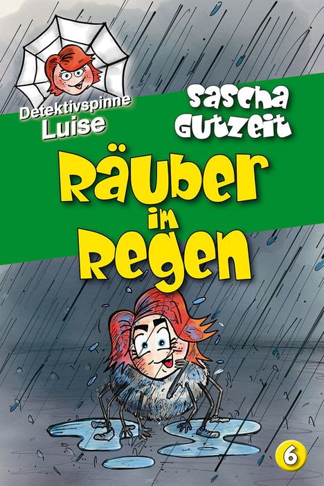 Sascha Gutzeit: Sascha Gutzeit Detektivspinne Luise Band 6: Räuber im Regen, Buch