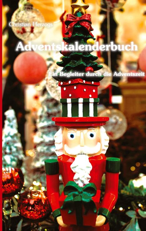 Christian Herzog: Adventskalenderbuch - Ein Begleiter durch die Adventszeit, Buch