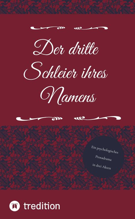 "Der dritte Schleier ihres Namens", darüber Schnörkel; stilisiertes florales Muster, unten "tredition" Logo.