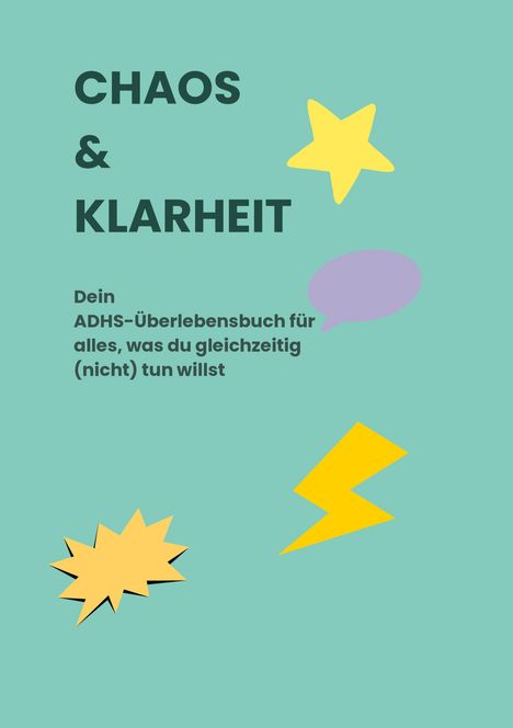 CHAOS & KLARHEIT. Dein ADHS-Überlebensbuch für alles, was du gleichzeitig (nicht) tun willst. Gelber Stern, Blitz.