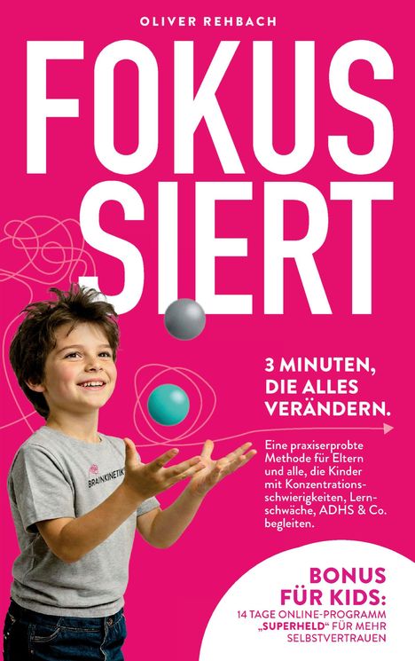 Text: "OLIVER REHBACH FOKUSSIERT 3 MINUTEN, DIE ALLES VERÄNDERN." Ein Junge jongliert mit zwei Bällen, lächelnd.