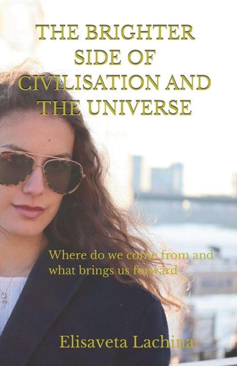 „THE BRIGHTER SIDE OF CIVILISATION AND THE UNIVERSE“ steht über dem Bild einer Frau in Sonnenbrille.