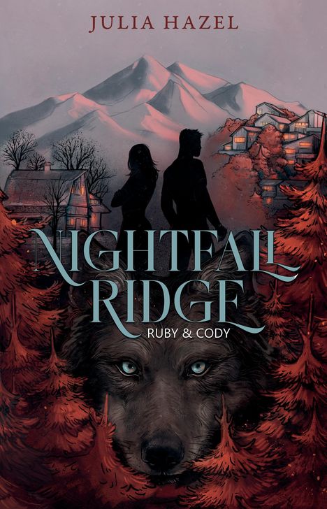 „Nightfall Ridge: Ruby & Cody“, „Julia Hazel“. Silhouetten eines Paars, im Hintergrund Berge und Häuser, vorn ein Wolf.