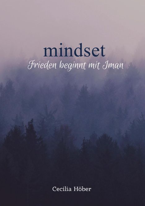 "mindset: Frieden beginnt mit Iman" - Cecilia Höber. Nebelverhangener Wald bei Dämmerung.