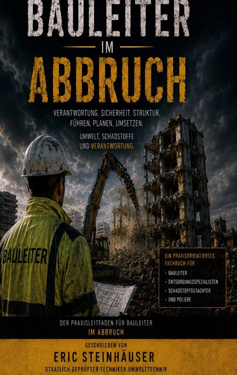 Text: "BAULEITER IM ABBRUCH", "Verantwortung. Sicherheit. Struktur.", "Geschrieben von Eric Steinhäuser". Arbeiter bei Abriss.