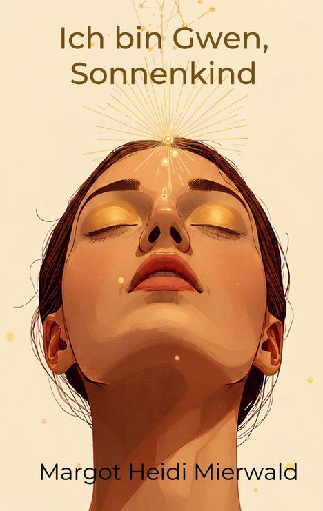 Text: "Ich bin Gwen, Sonnenkind" und "Margot Heidi Mierwald". Eine Illustration eines Gesichts mit geschlossenen Augen und Lichtstrahlen.